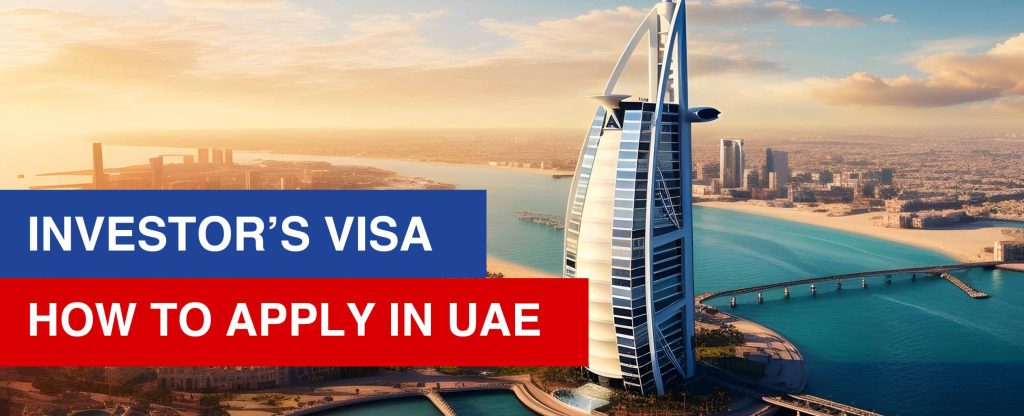 How to Avail an Investor’s Visa in the United Arab Emirates