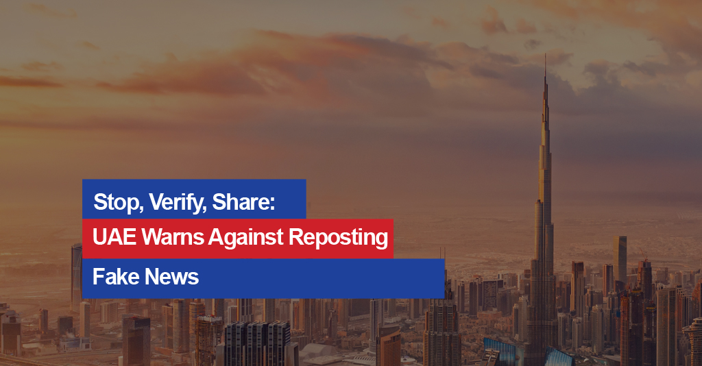 UAE Warns Against Reposting Fake News